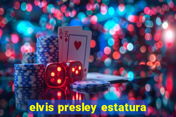 elvis presley estatura